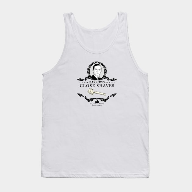 Barrows Close Shave - Downton Abbey Industries Tank Top by satansbrand